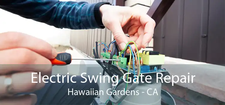 Electric Swing Gate Repair Hawaiian Gardens - CA