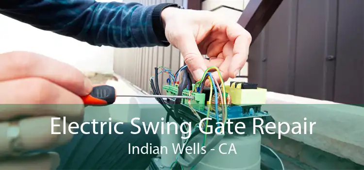 Electric Swing Gate Repair Indian Wells - CA