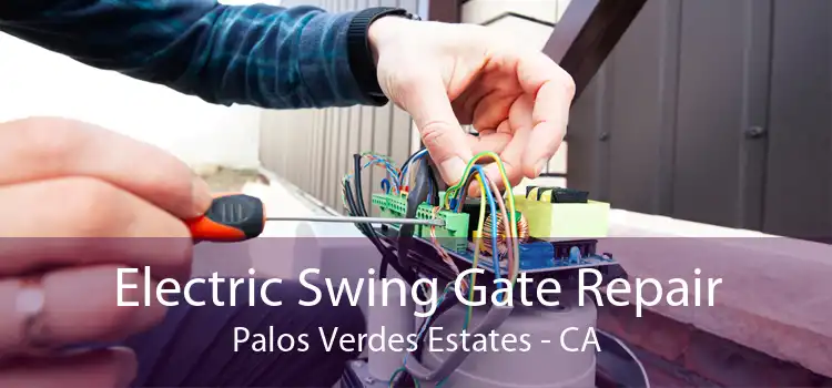 Electric Swing Gate Repair Palos Verdes Estates - CA