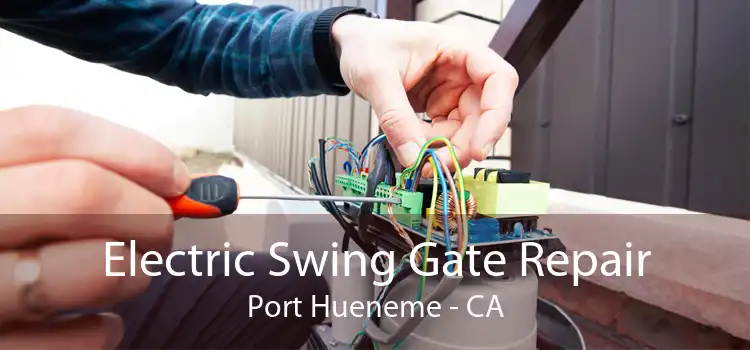 Electric Swing Gate Repair Port Hueneme - CA