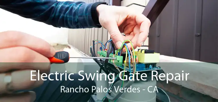 Electric Swing Gate Repair Rancho Palos Verdes - CA