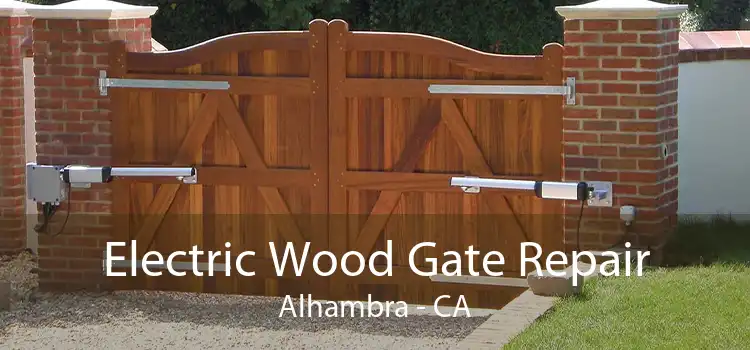 Electric Wood Gate Repair Alhambra - CA