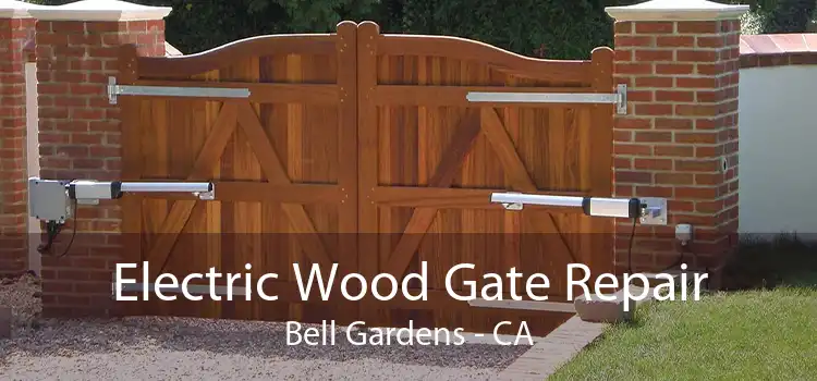 Electric Wood Gate Repair Bell Gardens - CA