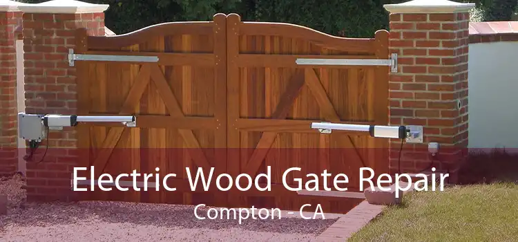 Electric Wood Gate Repair Compton - CA