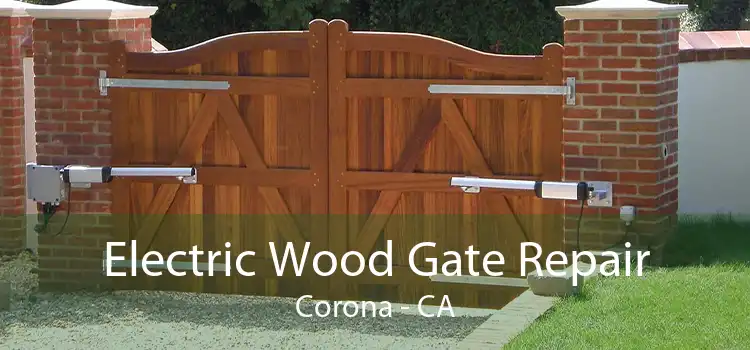 Electric Wood Gate Repair Corona - CA