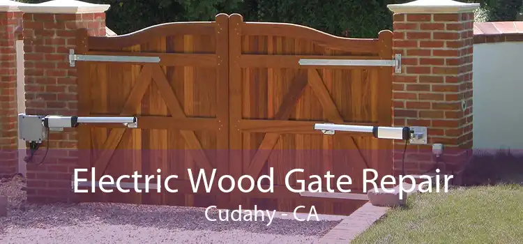 Electric Wood Gate Repair Cudahy - CA