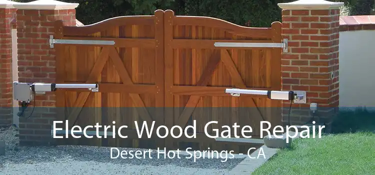 Electric Wood Gate Repair Desert Hot Springs - CA