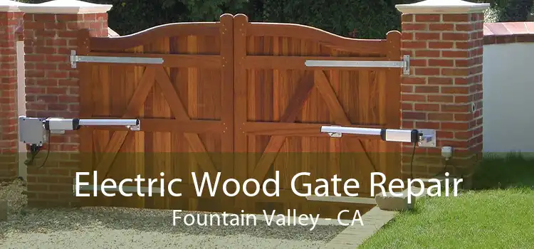 Electric Wood Gate Repair Fountain Valley - CA