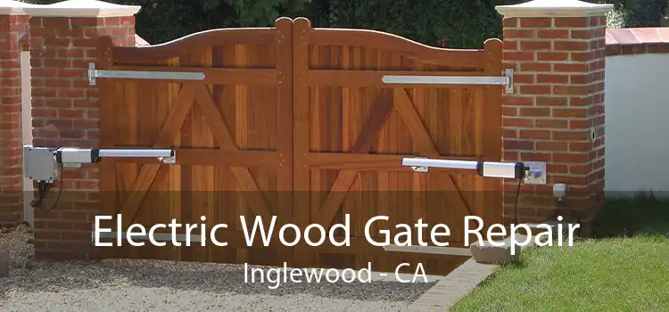 Electric Wood Gate Repair Inglewood - CA