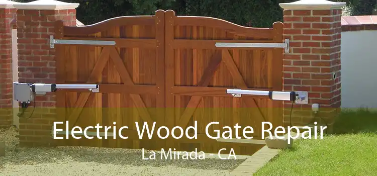 Electric Wood Gate Repair La Mirada - CA