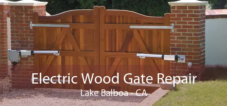 Electric Wood Gate Repair Lake Balboa - CA