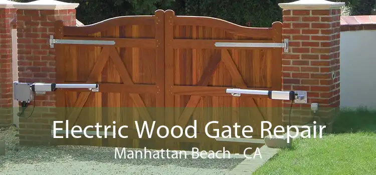 Electric Wood Gate Repair Manhattan Beach - CA