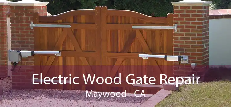 Electric Wood Gate Repair Maywood - CA