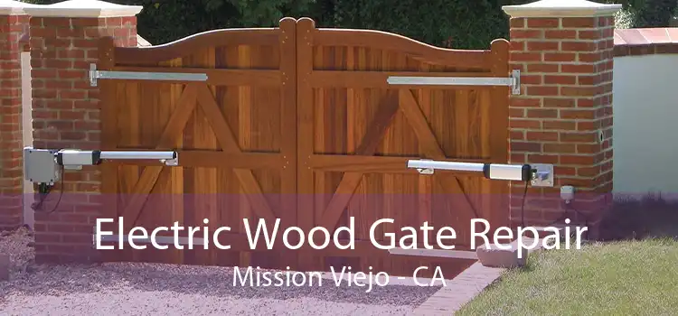 Electric Wood Gate Repair Mission Viejo - CA