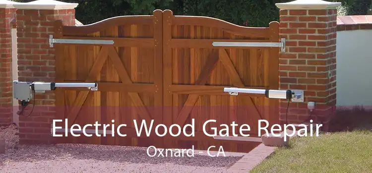 Electric Wood Gate Repair Oxnard - CA