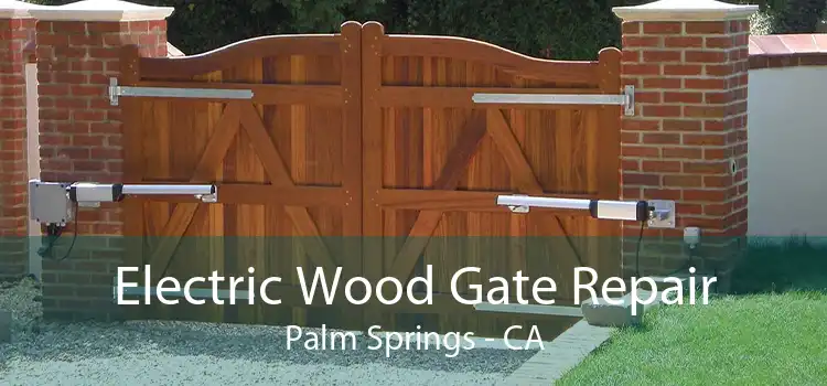 Electric Wood Gate Repair Palm Springs - CA