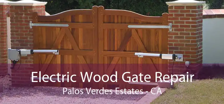 Electric Wood Gate Repair Palos Verdes Estates - CA