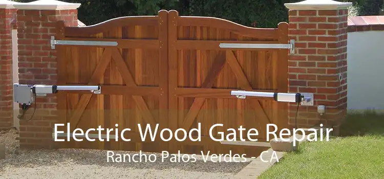 Electric Wood Gate Repair Rancho Palos Verdes - CA