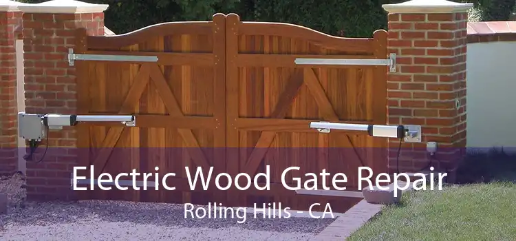 Electric Wood Gate Repair Rolling Hills - CA