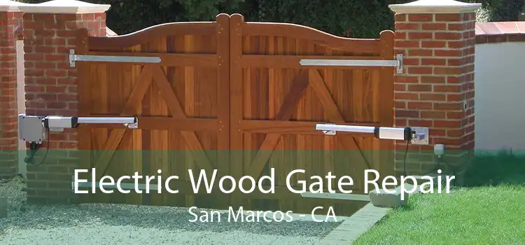 Electric Wood Gate Repair San Marcos - CA