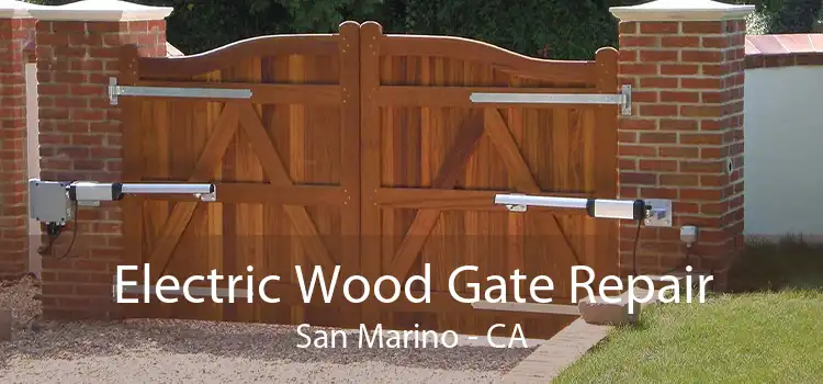 Electric Wood Gate Repair San Marino - CA