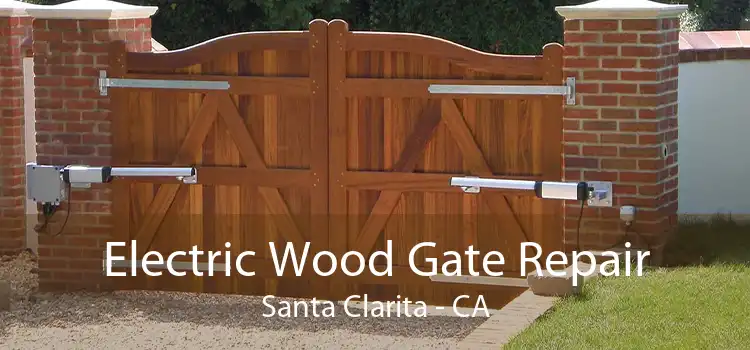 Electric Wood Gate Repair Santa Clarita - CA