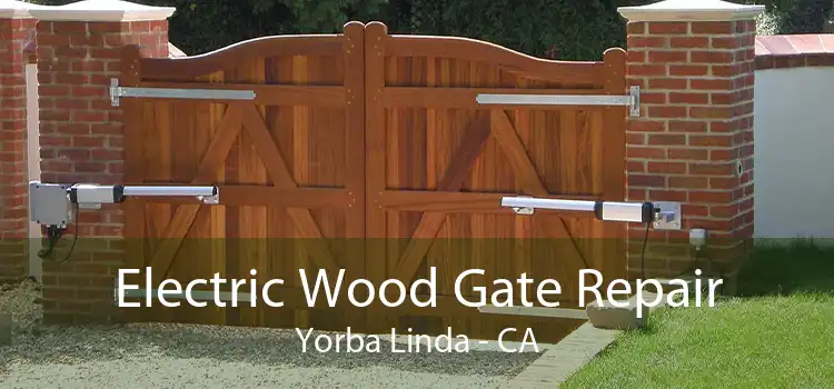 Electric Wood Gate Repair Yorba Linda - CA